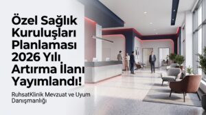 Özel Sağlık Kuruluşları Planlaması 2026 Yılı Artırma İlanı - RuhsatKlinik